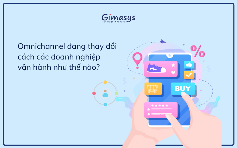 Omnichannel thay đổi vận hành doanh nghiệp