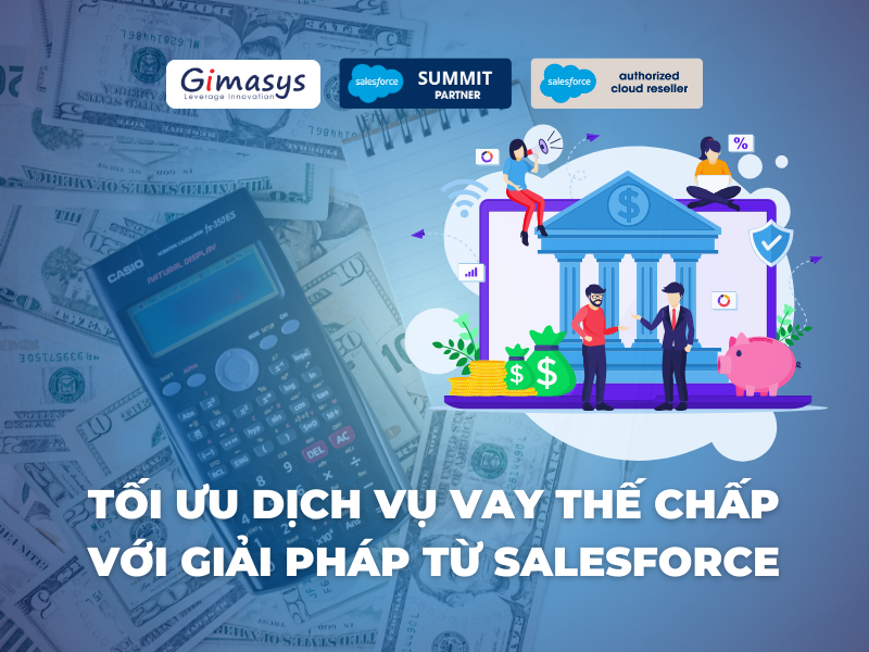 Tối ưu dịch vụ vay thế chấp với Salesforce